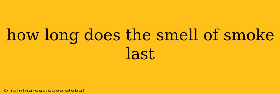 how long does the smell of smoke last