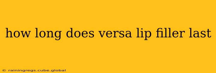 how long does versa lip filler last