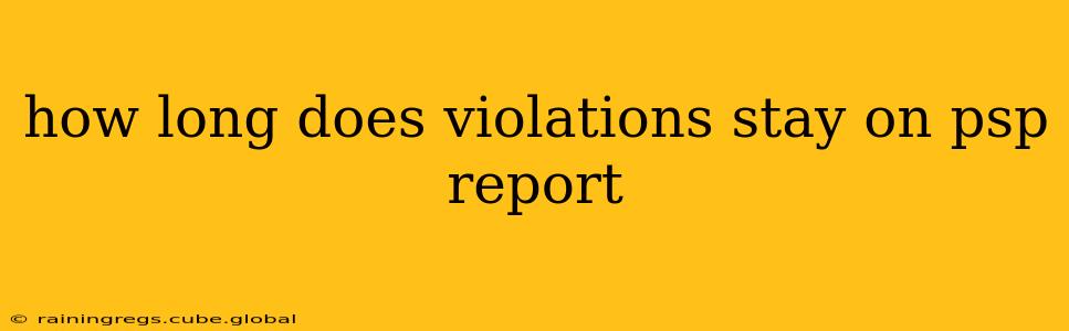 how long does violations stay on psp report