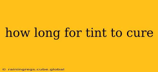 how long for tint to cure