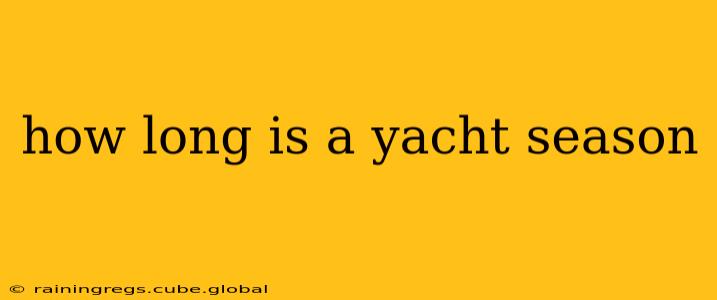 how long is a yacht season
