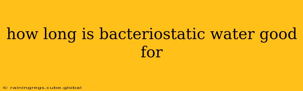 how long is bacteriostatic water good for