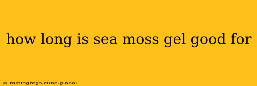 how long is sea moss gel good for