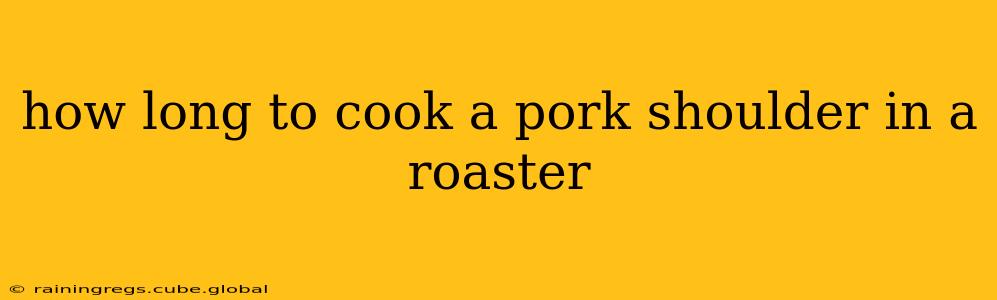 how long to cook a pork shoulder in a roaster