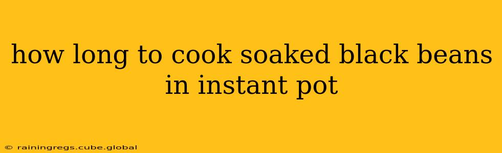 how long to cook soaked black beans in instant pot