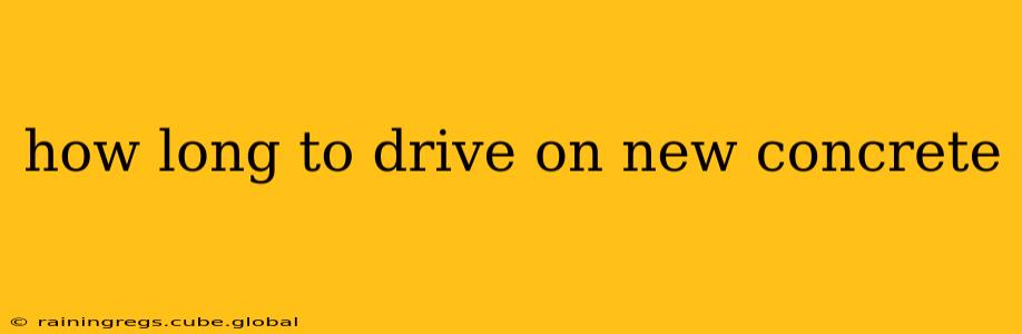 how long to drive on new concrete