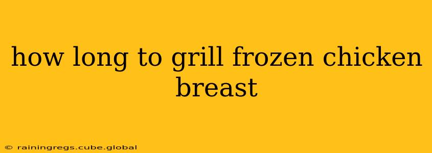how long to grill frozen chicken breast