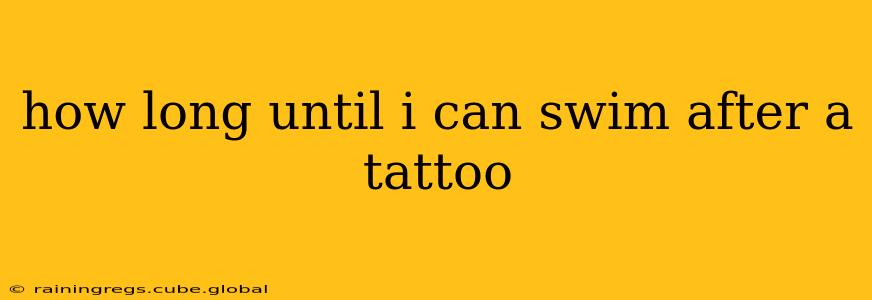 how long until i can swim after a tattoo