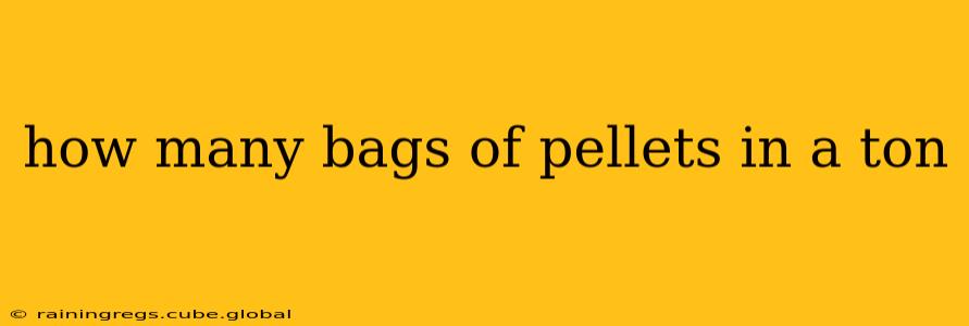 how many bags of pellets in a ton
