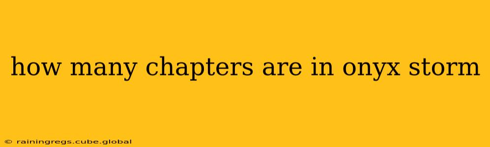 how many chapters are in onyx storm
