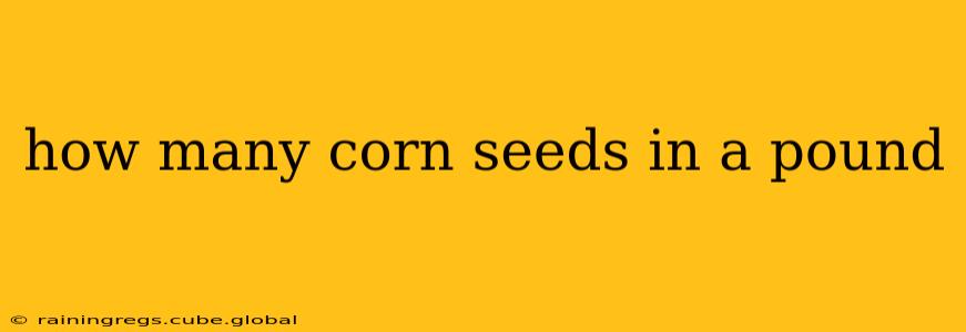 how many corn seeds in a pound
