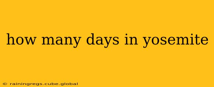 how many days in yosemite