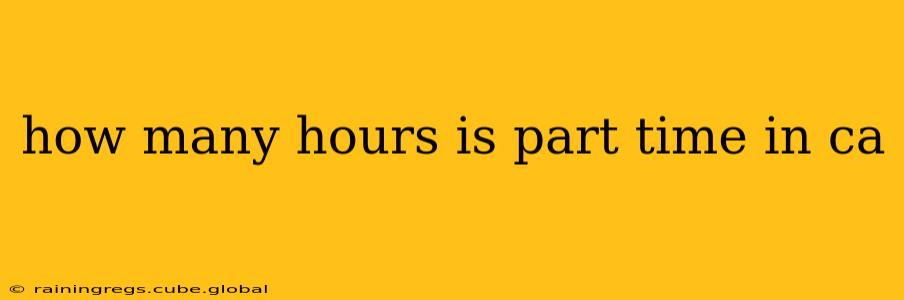 how many hours is part time in ca
