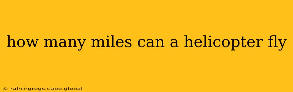 how many miles can a helicopter fly