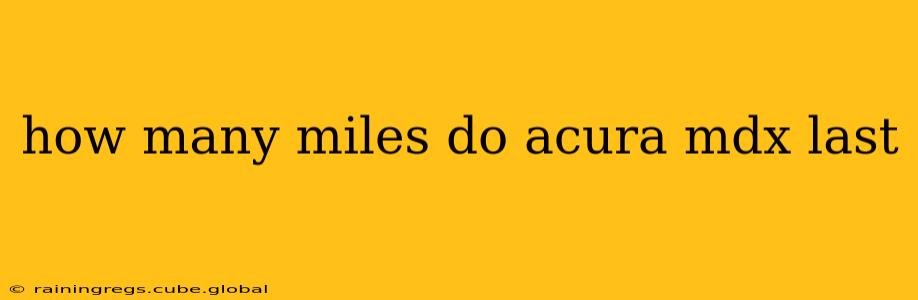 how many miles do acura mdx last