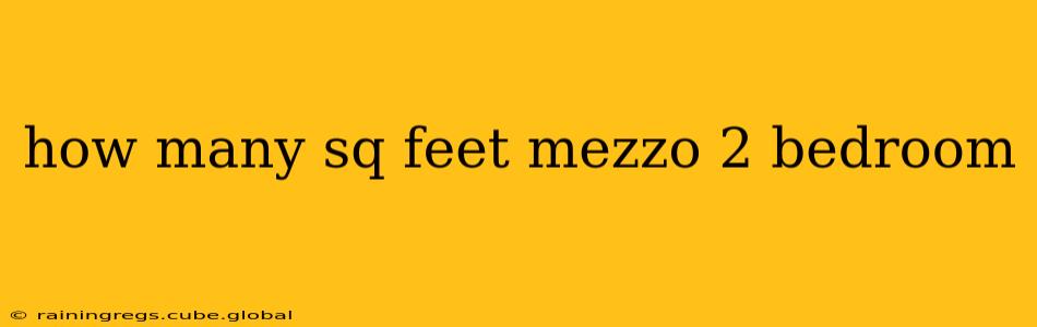 how many sq feet mezzo 2 bedroom
