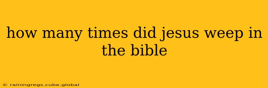 how many times did jesus weep in the bible