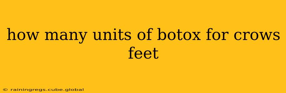 how many units of botox for crows feet
