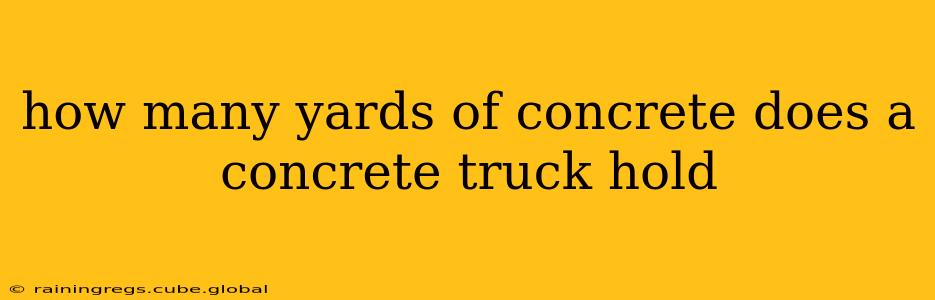 how many yards of concrete does a concrete truck hold