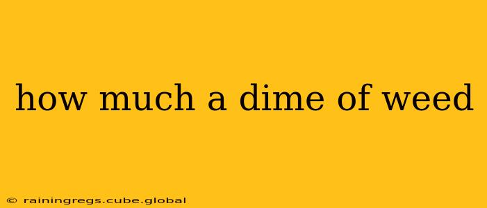 how much a dime of weed