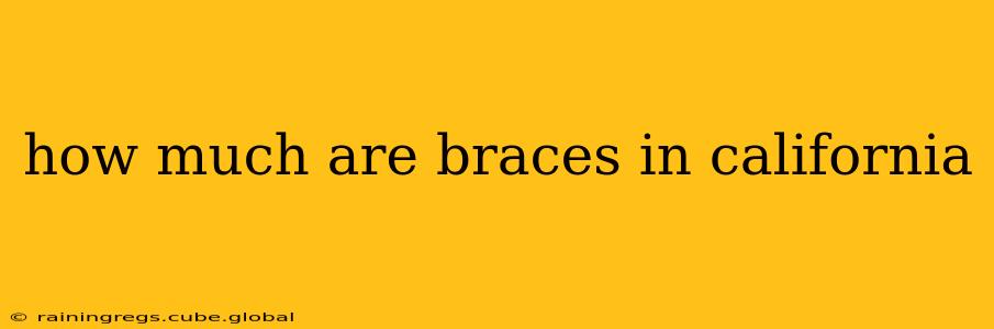 how much are braces in california