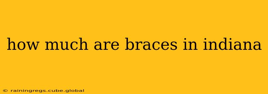 how much are braces in indiana