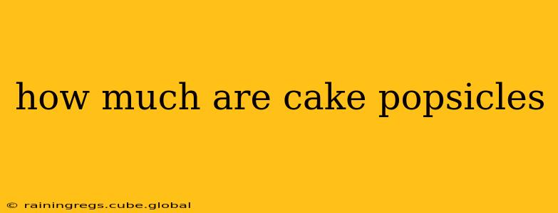 how much are cake popsicles