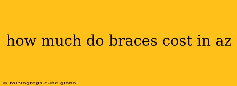 how much do braces cost in az