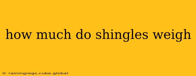 how much do shingles weigh