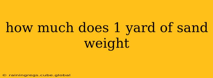 how much does 1 yard of sand weight