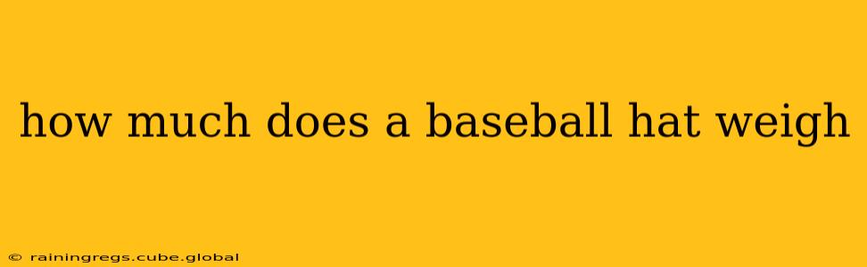 how much does a baseball hat weigh