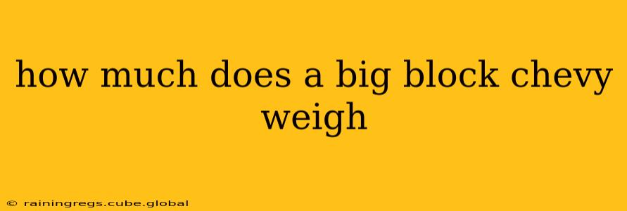 how much does a big block chevy weigh