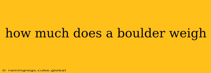 how much does a boulder weigh