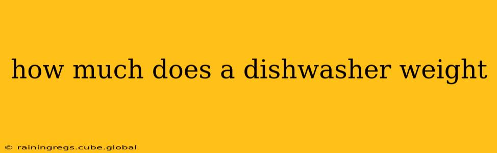 how much does a dishwasher weight