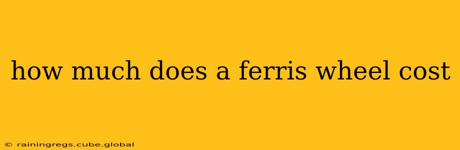 how much does a ferris wheel cost