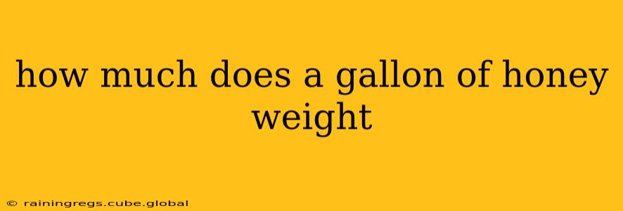 how much does a gallon of honey weight