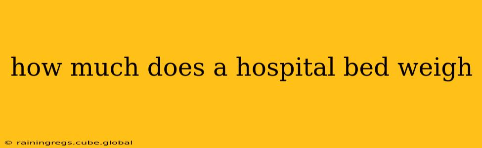 how much does a hospital bed weigh