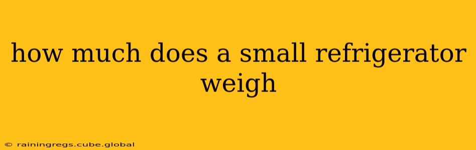 how much does a small refrigerator weigh