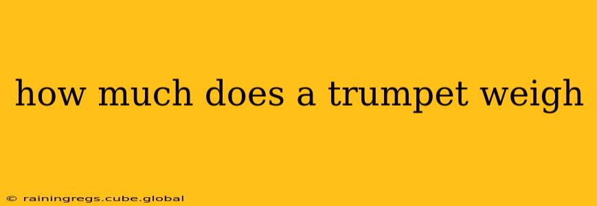 how much does a trumpet weigh