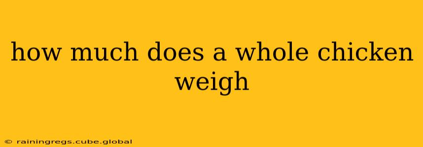 how much does a whole chicken weigh