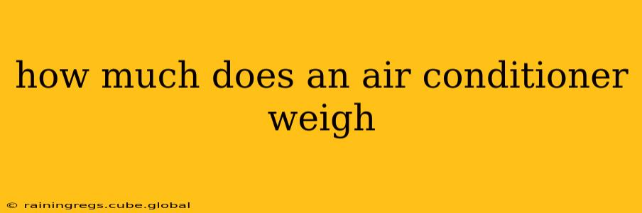 how much does an air conditioner weigh
