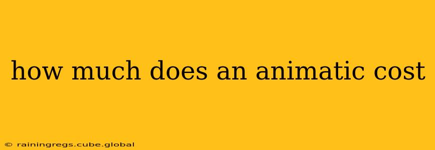 how much does an animatic cost