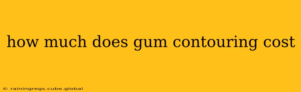 how much does gum contouring cost