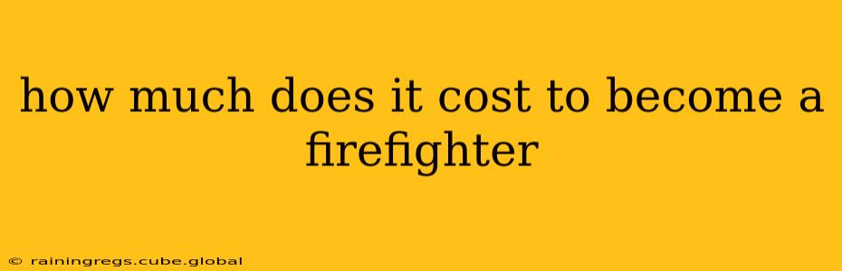 how much does it cost to become a firefighter