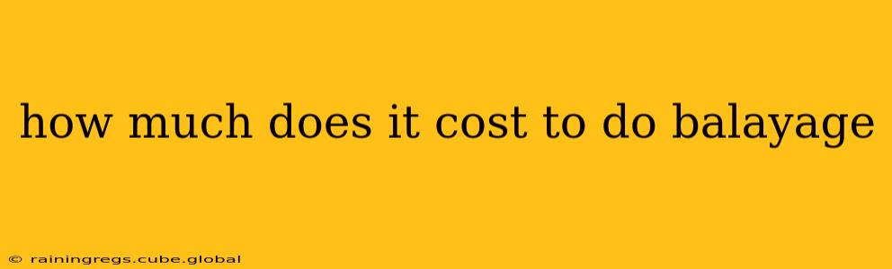 how much does it cost to do balayage