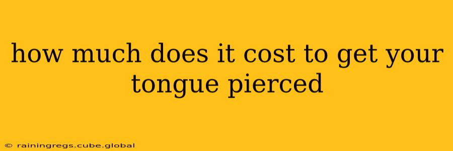 how much does it cost to get your tongue pierced