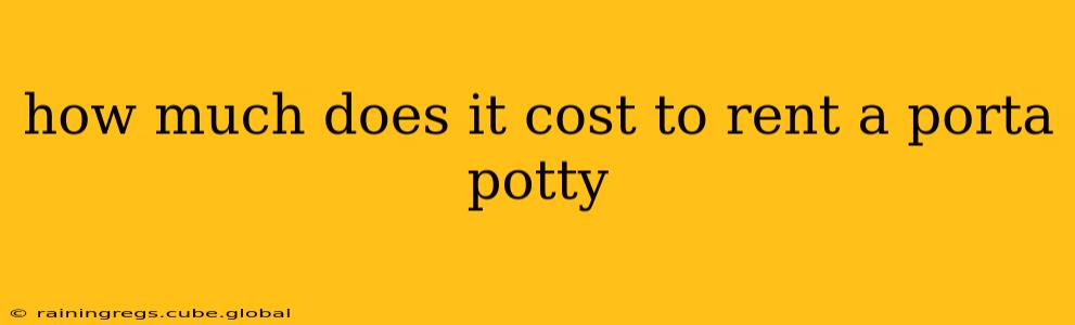 how much does it cost to rent a porta potty