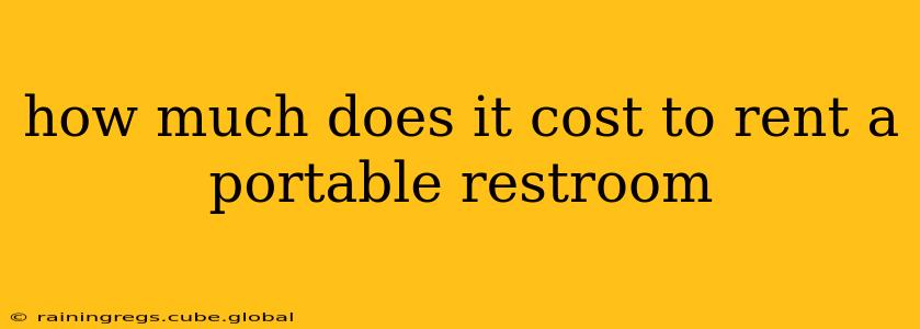 how much does it cost to rent a portable restroom