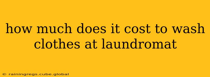 how much does it cost to wash clothes at laundromat