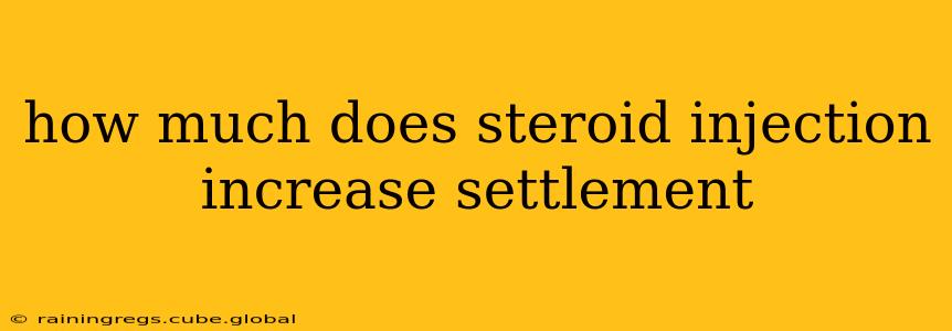 how much does steroid injection increase settlement